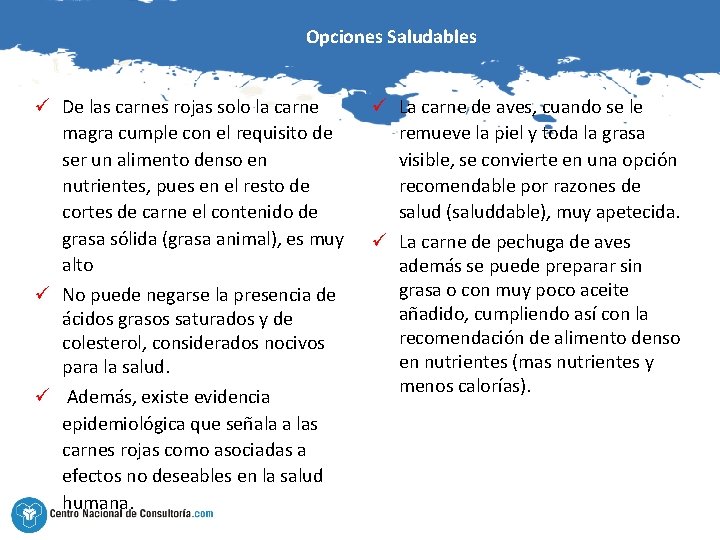 Opciones Saludables ü De las carnes rojas solo la carne magra cumple con el