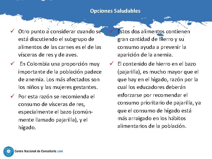 Opciones Saludables ü Otro punto a considerar cuando se está discutiendo el subgrupo de