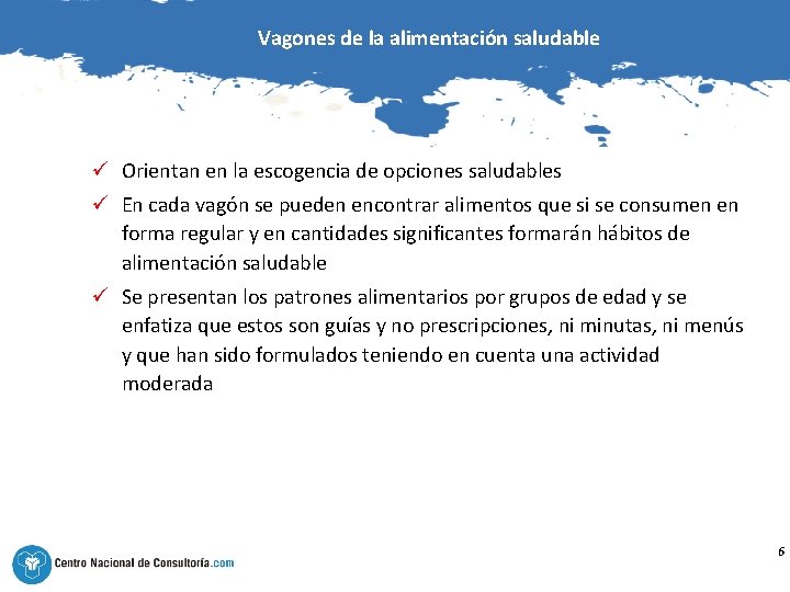 Vagones de la alimentación saludable ü Orientan en la escogencia de opciones saludables ü