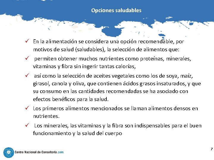 Opciones saludables ü En la alimentación se considera una opción recomendable, por motivos de