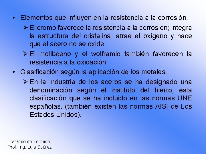  • Elementos que influyen en la resistencia a la corrosión. Ø El cromo