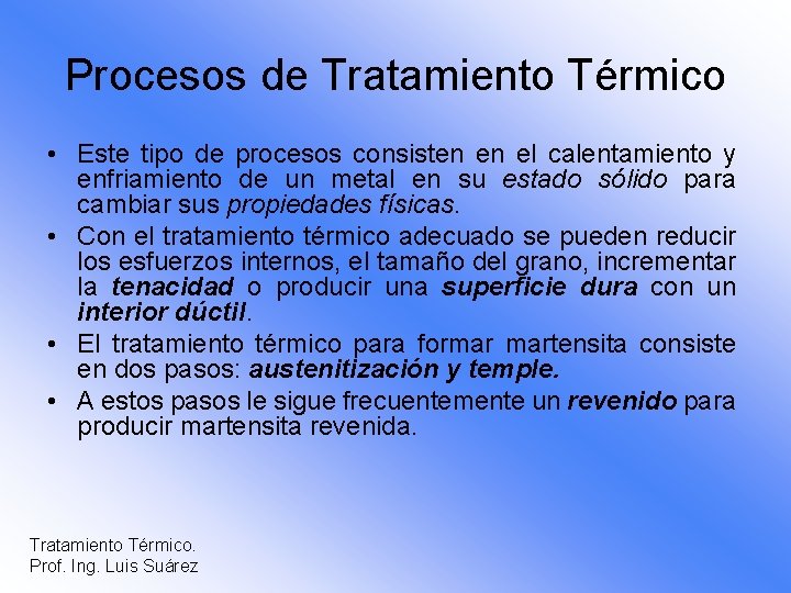 Procesos de Tratamiento Térmico • Este tipo de procesos consisten en el calentamiento y