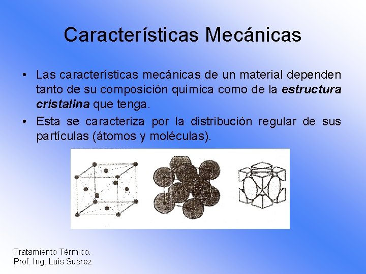 Características Mecánicas • Las características mecánicas de un material dependen tanto de su composición