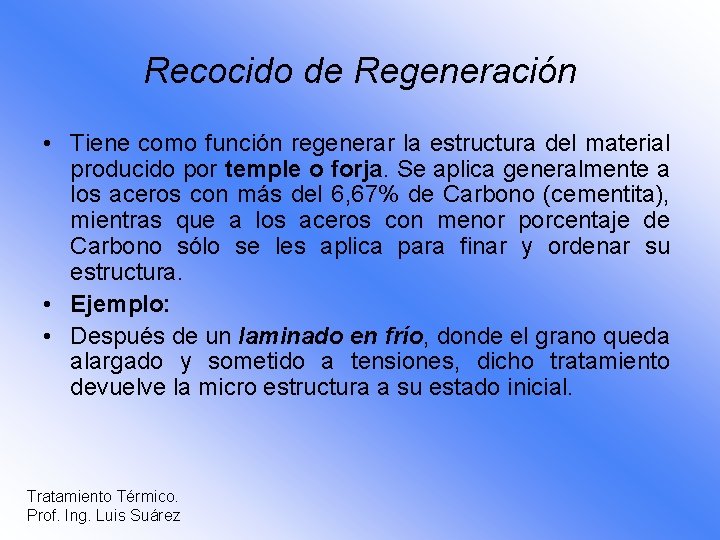 Recocido de Regeneración • Tiene como función regenerar la estructura del material producido por