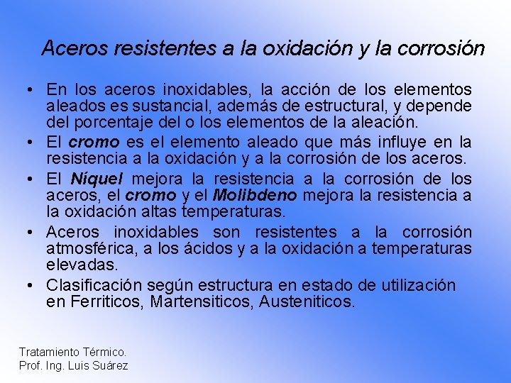 Aceros resistentes a la oxidación y la corrosión • En los aceros inoxidables, la