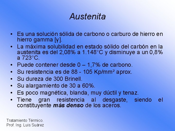 Austenita • Es una solución sólida de carbono o carburo de hierro en hierro