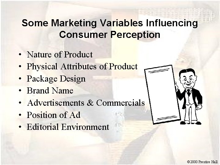 Some Marketing Variables Influencing Consumer Perception • • Nature of Product Physical Attributes of