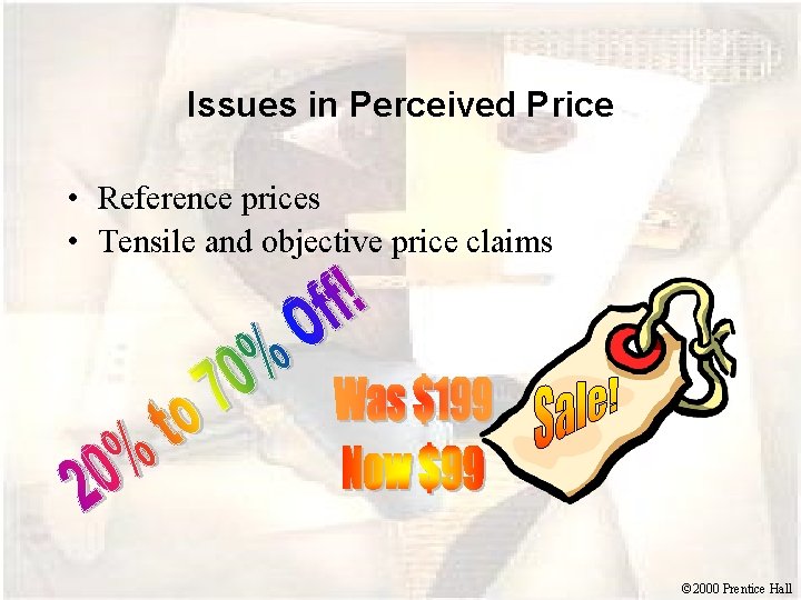 Issues in Perceived Price • Reference prices • Tensile and objective price claims ©