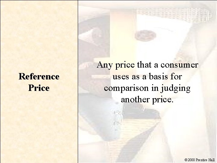 Reference Price Any price that a consumer uses as a basis for comparison in