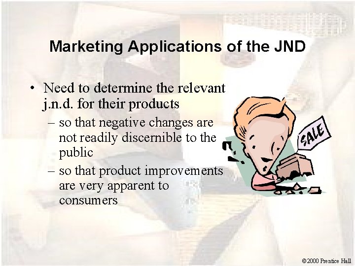 Marketing Applications of the JND • Need to determine the relevant j. n. d.