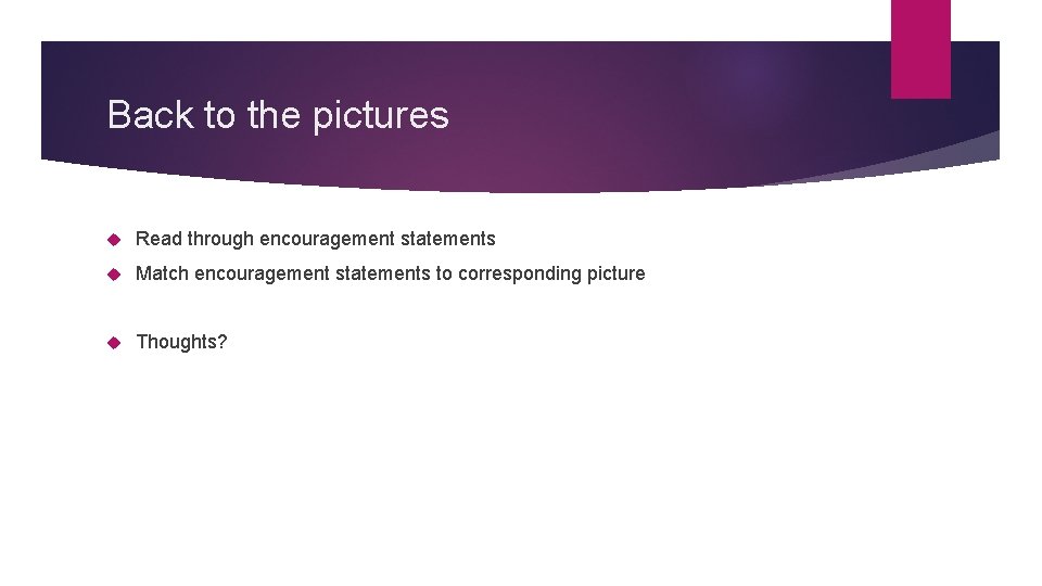 Back to the pictures Read through encouragement statements Match encouragement statements to corresponding picture