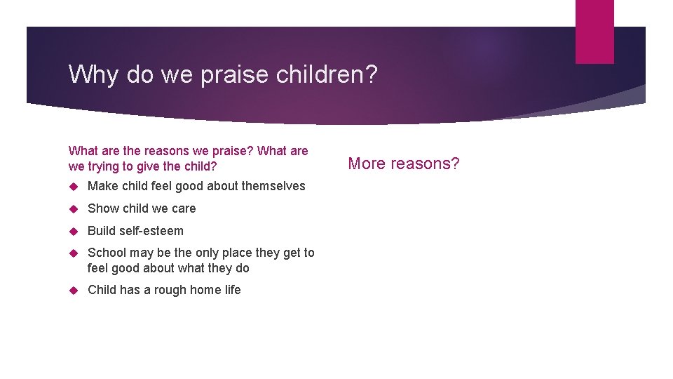 Why do we praise children? What are the reasons we praise? What are we