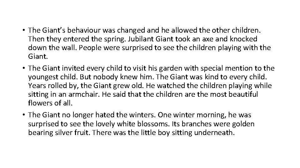  • The Giant’s behaviour was changed and he allowed the other children. Then