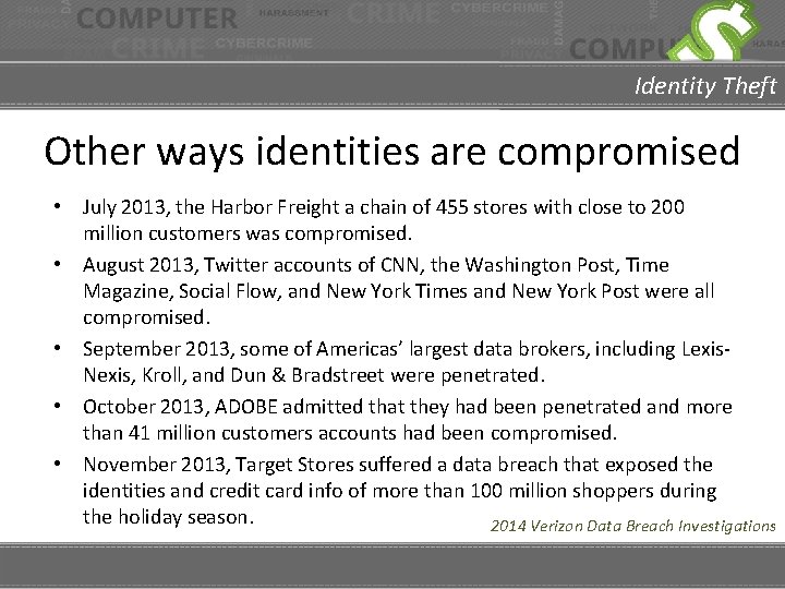 Identity Theft Other ways identities are compromised • July 2013, the Harbor Freight a