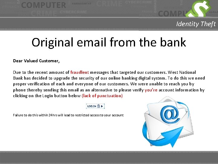 Identity Theft Original email from the bank Dear Valued Customer, Due to the recent