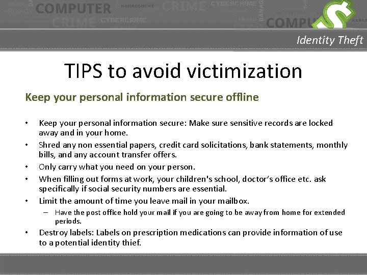 Identity Theft TIPS to avoid victimization Keep your personal information secure offline • •