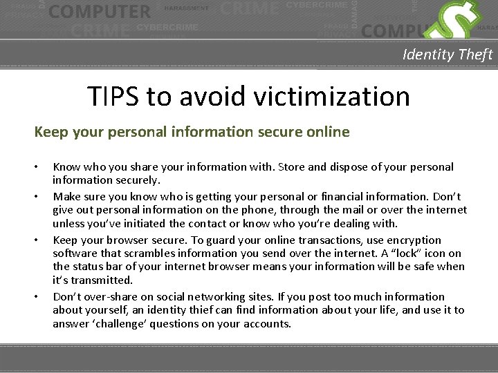 Identity Theft TIPS to avoid victimization Keep your personal information secure online • •
