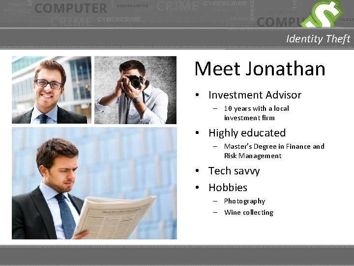 Identity Theft Meet Jonathan • Investment Advisor – 10 years with a local investment