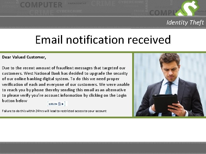 Identity Theft Email notification received Dear Valued Customer, Due to the recent amount of