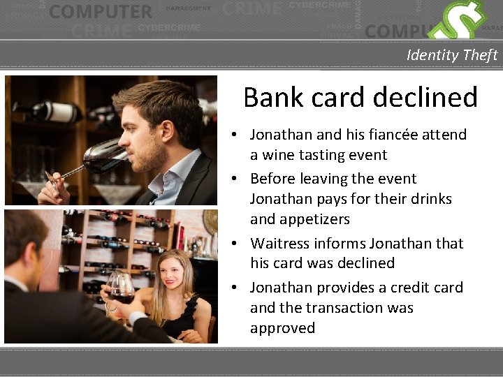 Identity Theft Bank card declined • Jonathan and his fiancée attend a wine tasting