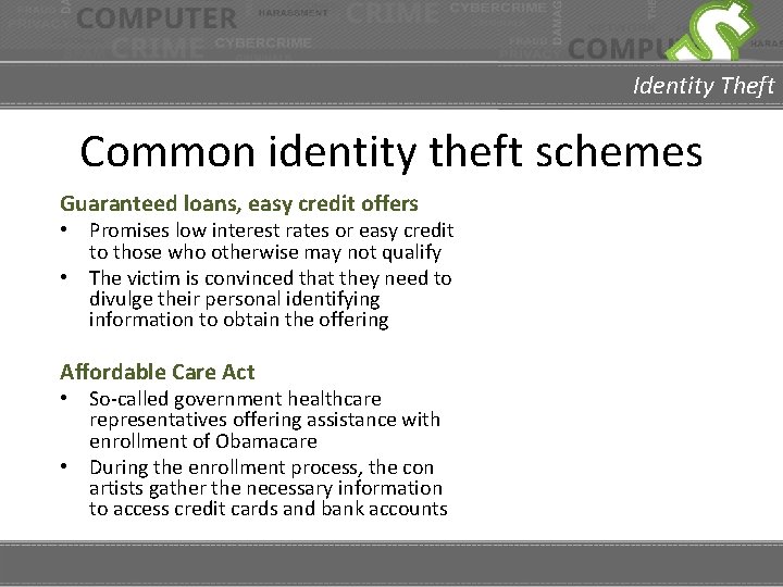 Identity Theft Common identity theft schemes Guaranteed loans, easy credit offers • Promises low