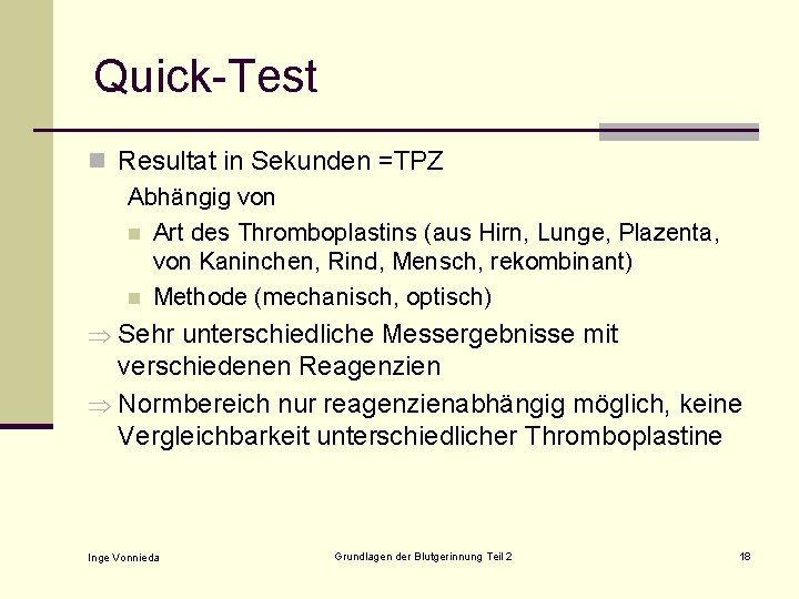 Quick-Test n Resultat in Sekunden =TPZ Abhängig von n Art des Thromboplastins (aus Hirn,