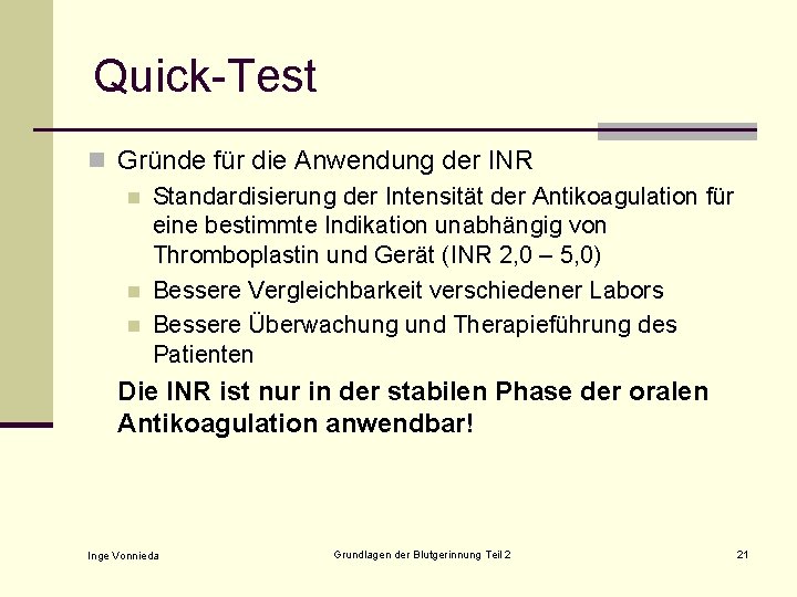 Quick-Test n Gründe für die Anwendung der INR n Standardisierung der Intensität der Antikoagulation