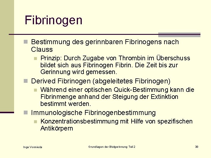 Fibrinogen n Bestimmung des gerinnbaren Fibrinogens nach Clauss n Prinzip: Durch Zugabe von Thrombin