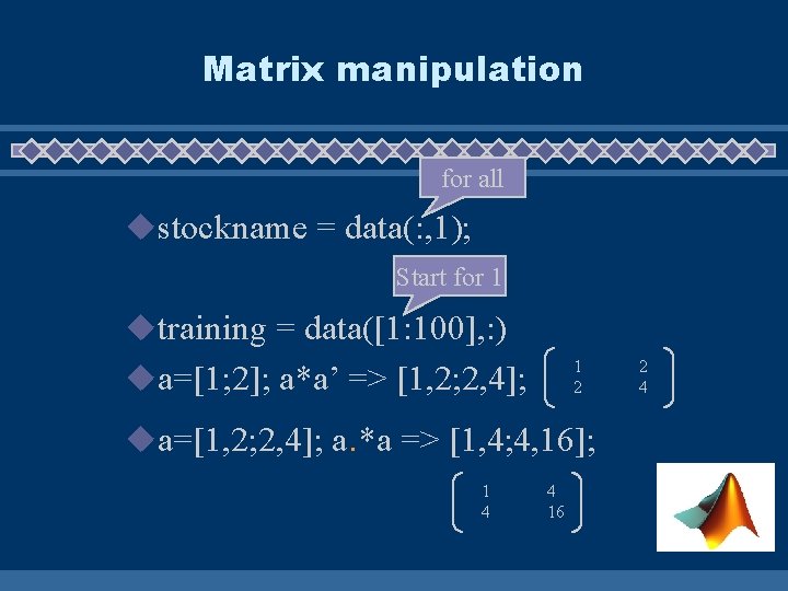 Matrix manipulation for all ustockname = data(: , 1); Start for 1 utraining =