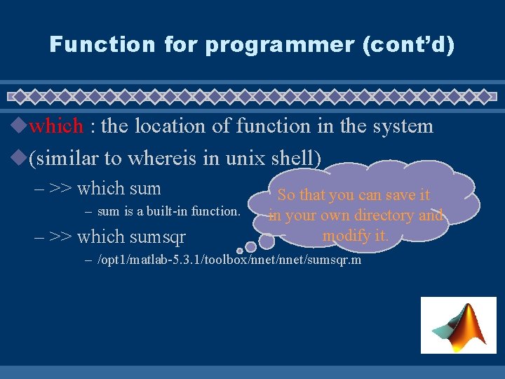 Function for programmer (cont’d) uwhich : the location of function in the system u(similar