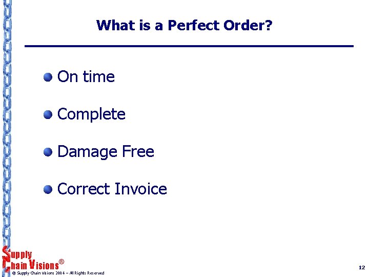 What is a Perfect Order? On time Complete Damage Free Correct Invoice upply ®