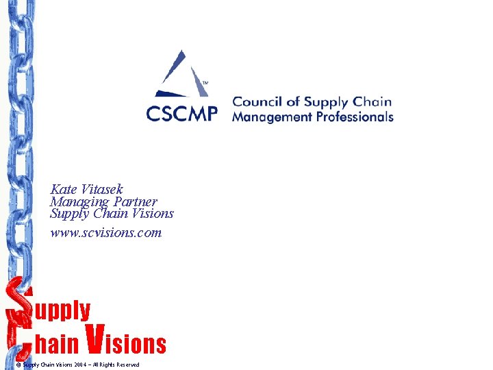 Kate Vitasek Managing Partner Supply Chain Visions www. scvisions. com upply hain Visions ©
