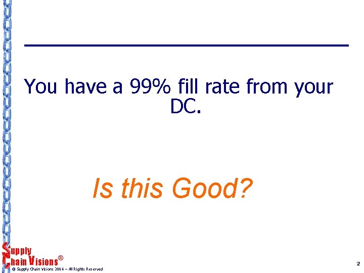 You have a 99% fill rate from your DC. Is this Good? upply ®