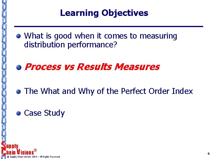 Learning Objectives What is good when it comes to measuring distribution performance? Process vs