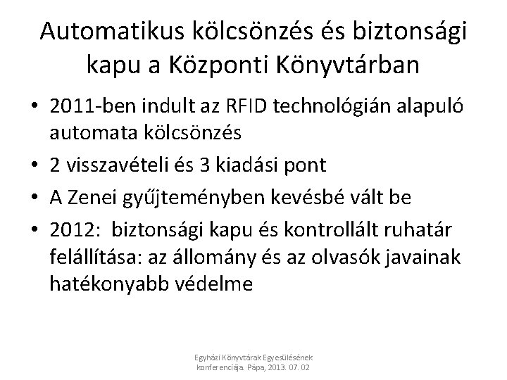 Automatikus kölcsönzés és biztonsági kapu a Központi Könyvtárban • 2011 -ben indult az RFID