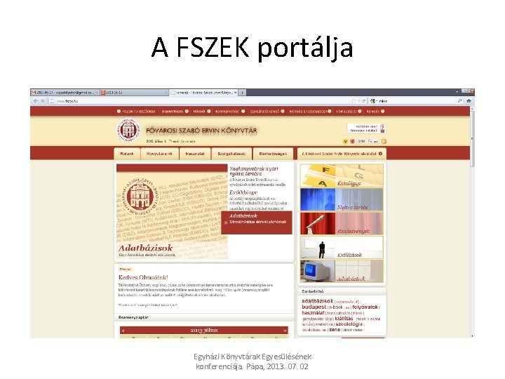 A FSZEK portálja Egyházi Könyvtárak Egyesülésének konferenciája. Pápa, 2013. 07. 02 