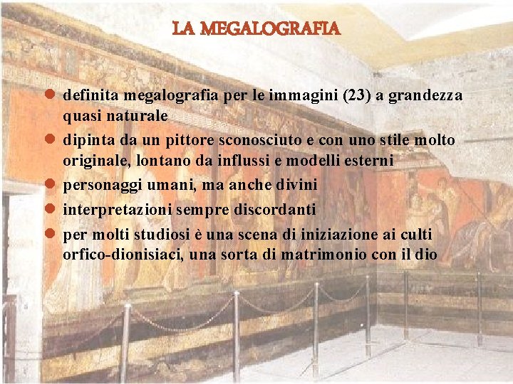 LA MEGALOGRAFIA l definita megalografia per le immagini (23) a grandezza quasi naturale l