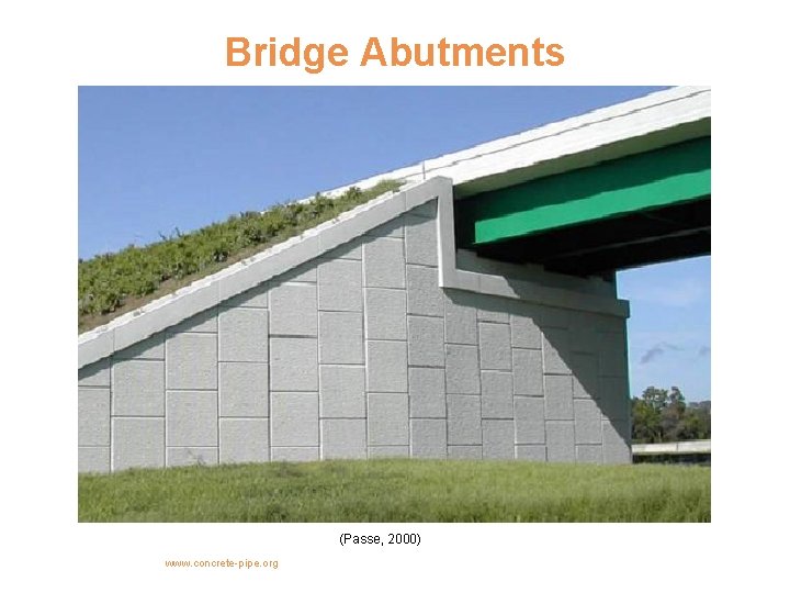 Bridge Abutments (Passe, 2000) www. concrete-pipe. org 