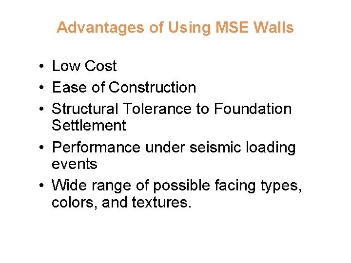 Advantages of Using MSE Walls • Low Cost • Ease of Construction • Structural