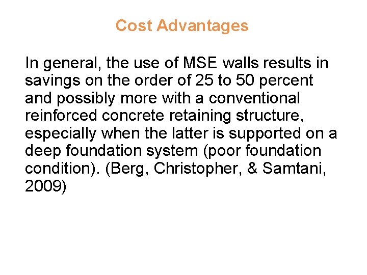 Cost Advantages In general, the use of MSE walls results in savings on the