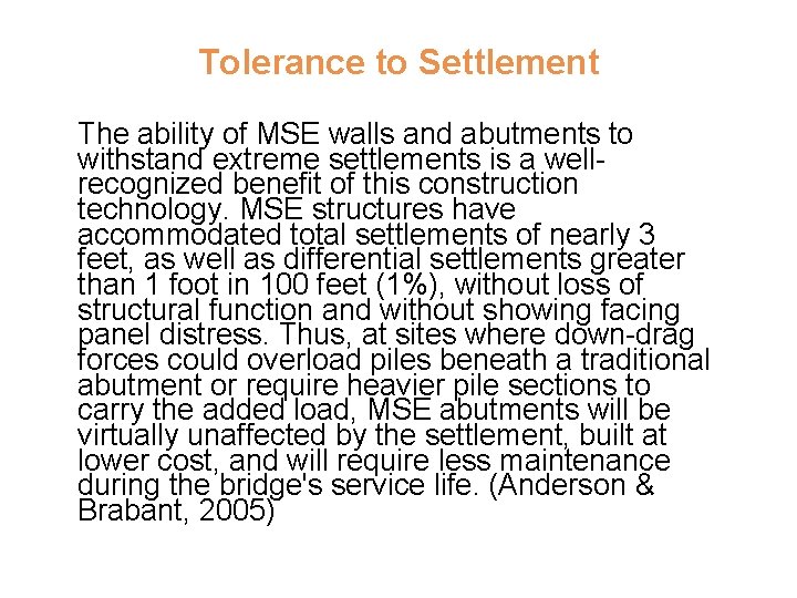 Tolerance to Settlement The ability of MSE walls and abutments to withstand extreme settlements