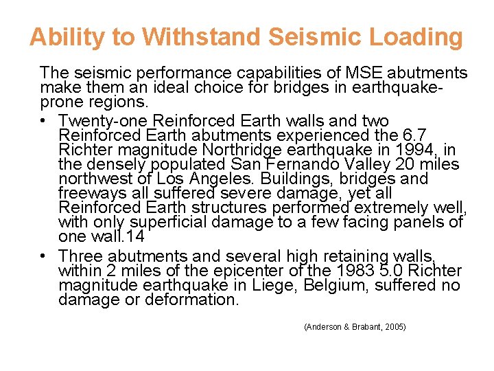 Ability to Withstand Seismic Loading The seismic performance capabilities of MSE abutments make them