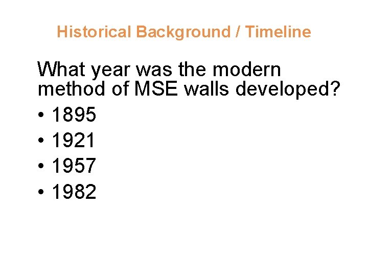 Historical Background / Timeline What year was the modern method of MSE walls developed?