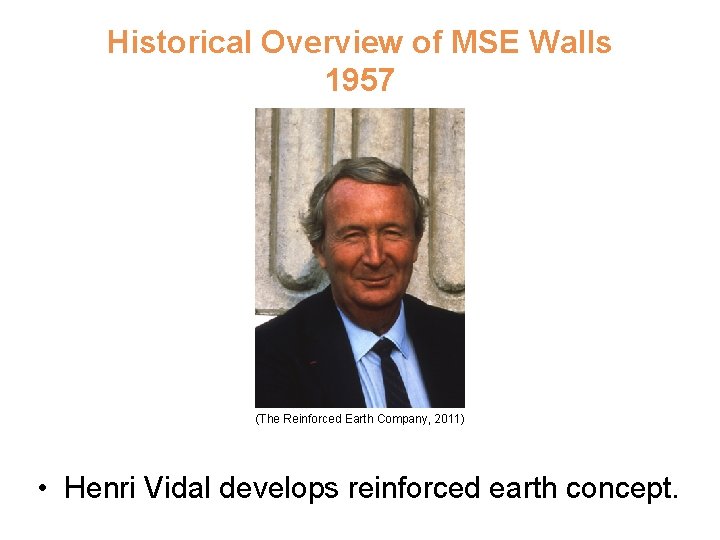 Historical Overview of MSE Walls 1957 (The Reinforced Earth Company, 2011) • Henri Vidal