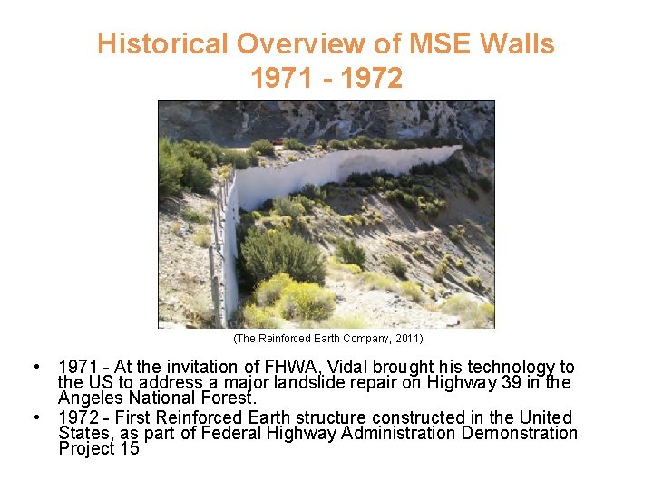 Historical Overview of MSE Walls 1971 - 1972 (The Reinforced Earth Company, 2011) •