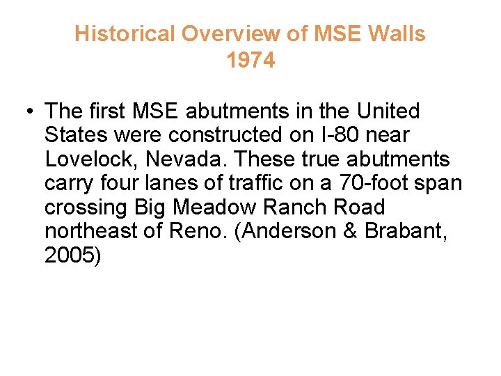 Historical Overview of MSE Walls 1974 • The first MSE abutments in the United