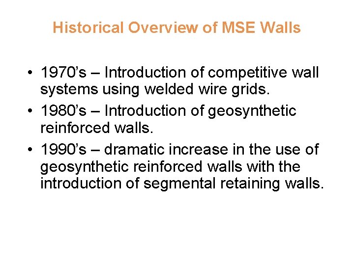Historical Overview of MSE Walls • 1970’s – Introduction of competitive wall systems using