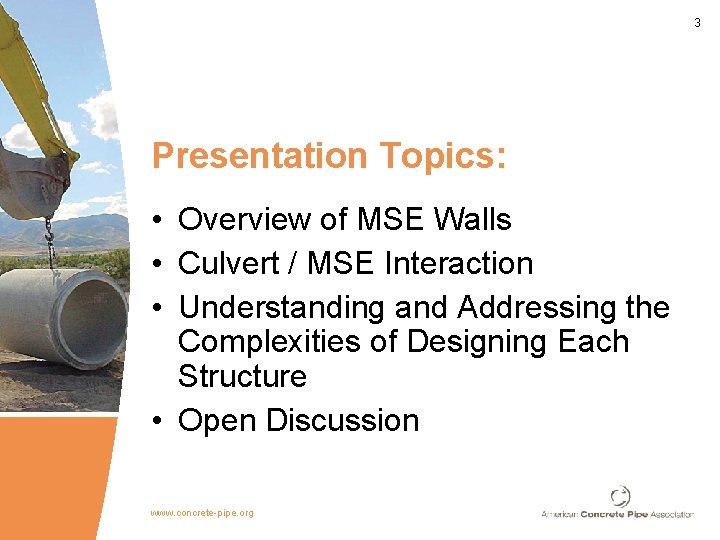 3 Presentation Topics: • Overview of MSE Walls • Culvert / MSE Interaction •