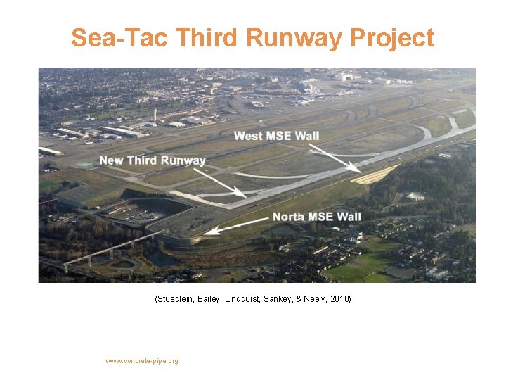 Sea-Tac Third Runway Project (Stuedlein, Bailey, Lindquist, Sankey, & Neely, 2010) www. concrete-pipe. org