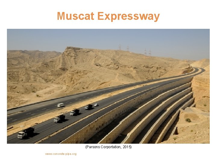 Muscat Expressway (Parsons Corportation, 2015) www. concrete-pipe. org 